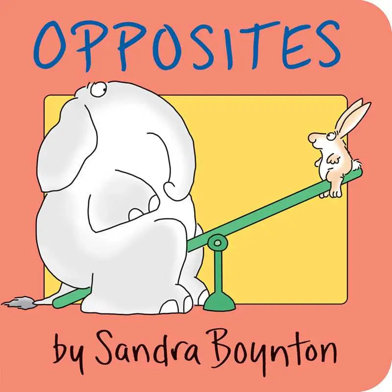 Book cover of 'Opposites' by Sandra Boynton with a cartoon elephant and rabbit on a seesaw.